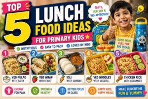 Top 5 Lunch Food Ideas for Primary Kids